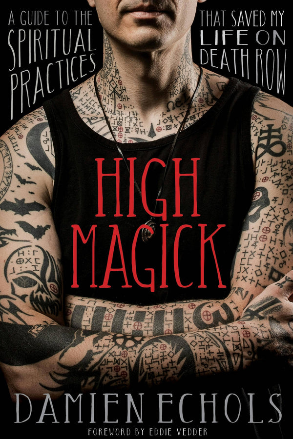 High Magick Spiritual Practices Guide From Death Row