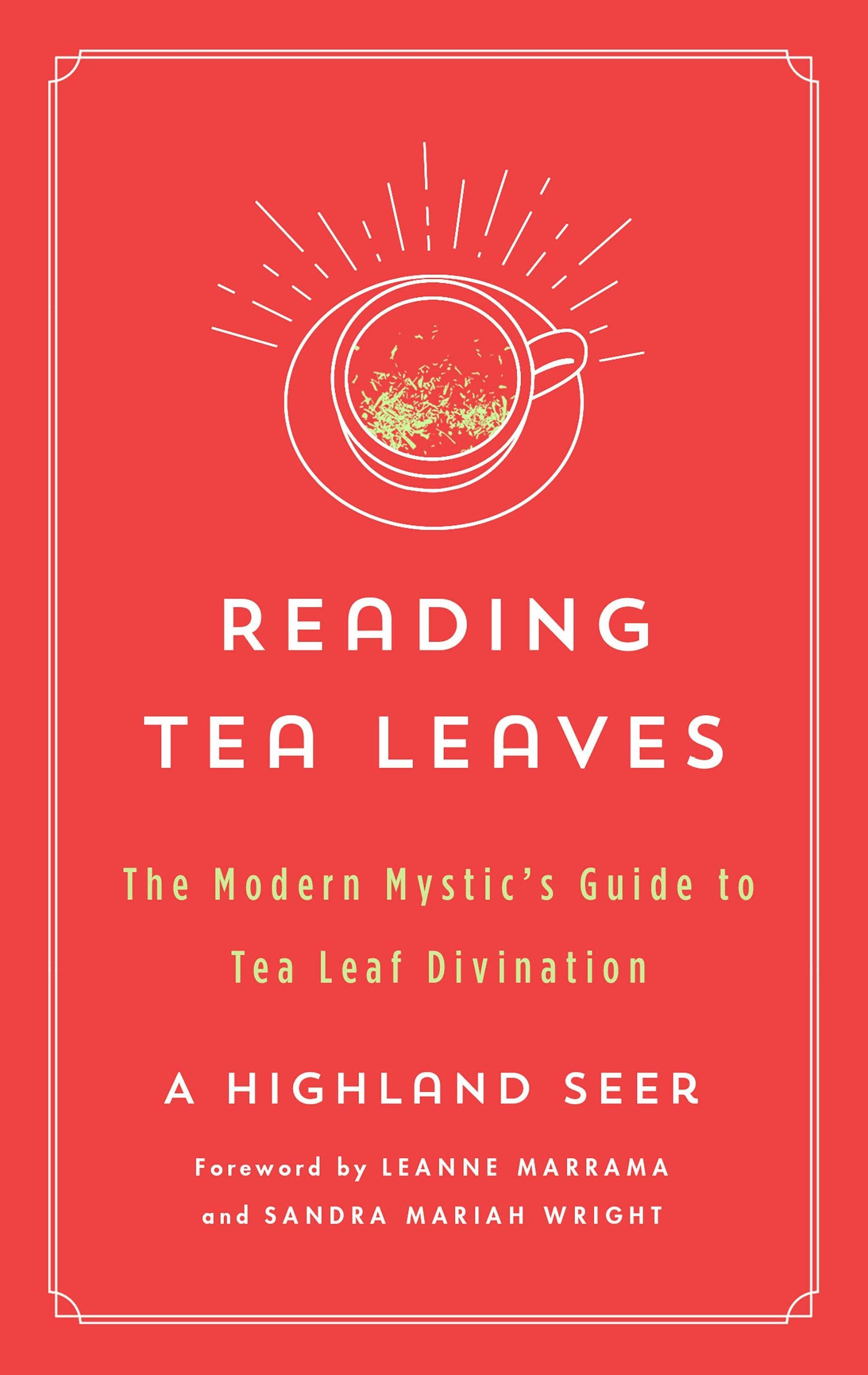 Reading Tea Leaves: A Modern Mystic's Guide to Tea Leaf Divination - A Highland Seer