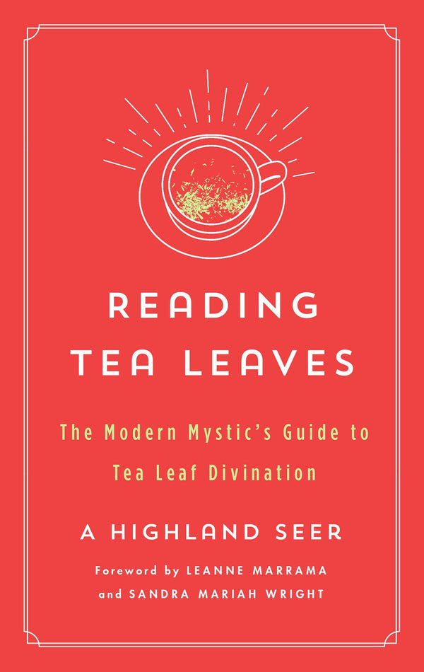 Reading Tea Leaves: A Modern Mystic's Guide to Tea Leaf Divination - A Highland Seer