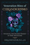 Veneration Rites of Curanderismo by Erika Buenaflor: Paperback; 216 pages / English