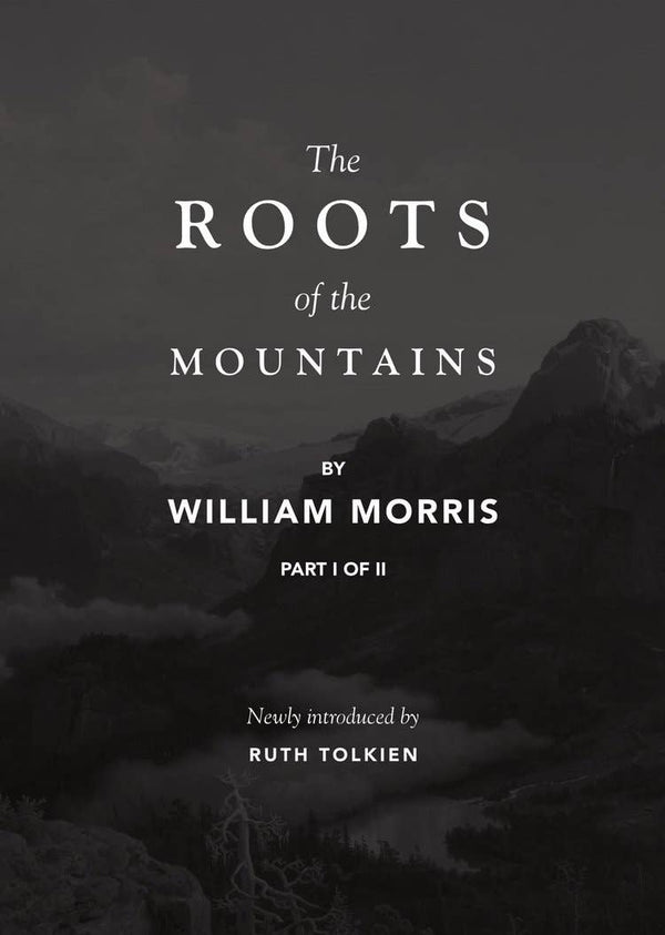 The Roots of the Mountains 2nd Ed. Part I by William Morris