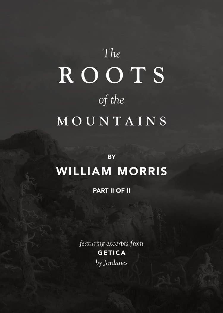 The Roots of the Mountains 2nd Ed. Part II by William Morris