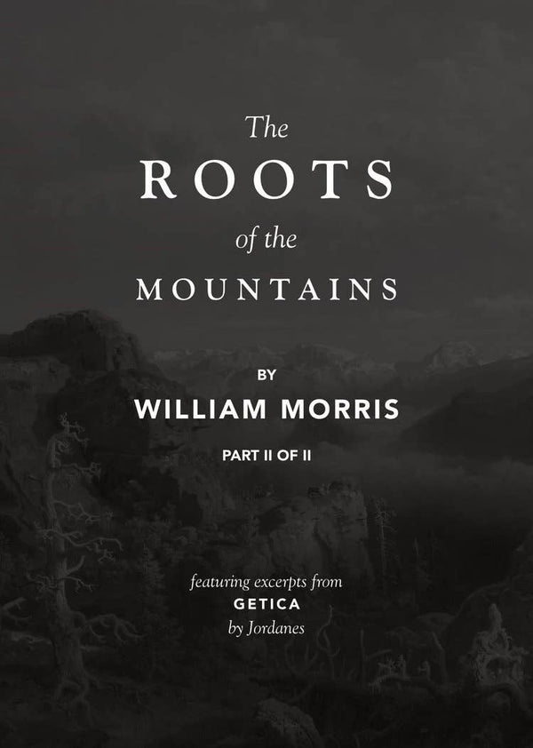 The Roots of the Mountains 2nd Ed. Part II by William Morris