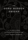 The Long Hidden Friend: Or, the Long Lost Friend