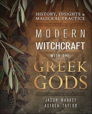 Modern Witchcraft with the Greek Gods: History, Insights & Magickal Practice