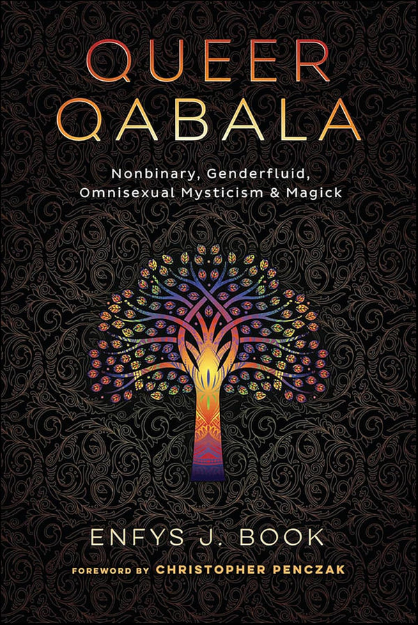 Queer Qabala: Nonbinary, Gender fluid, Omnisexual Mysticism & Magick