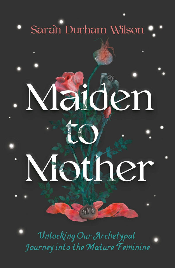 Maiden to Mother by Sarah Durham Wilson