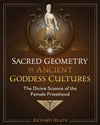 Sacred Geometry in Ancient Goddess Cultures by Richard Heath