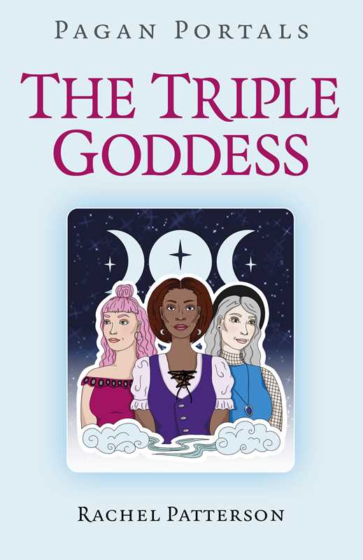 Pagan Portals - The Triple Goddess by Rachel Patterson: Paperback; 128 pages / English