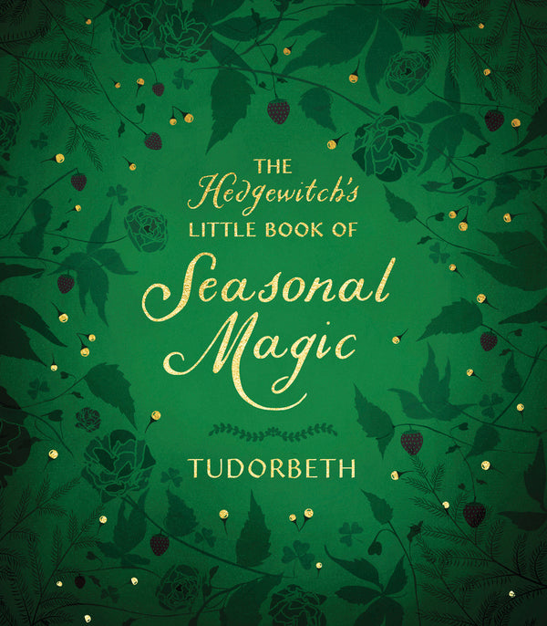 The Hedgewitch's Little Book of Seasonal Magic