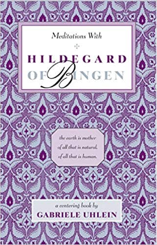 Meditations with Hildegard of Bingen: A Centering Book