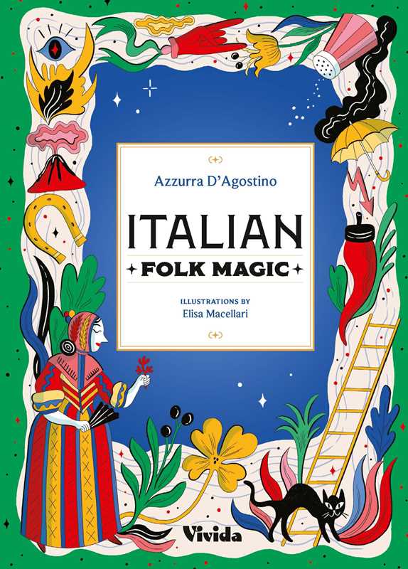 Italian Folk Magic  by Azzurra D'Agostino: Hardcover; 128 pages / English