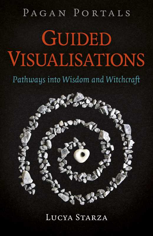 Pagan Portals - Guided Visualisations by Lucya Starza