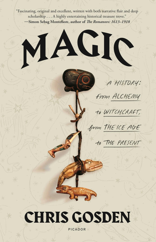 Magic: A History: From Alchemy to Witchcraft Through the Ages - Chris Gosden