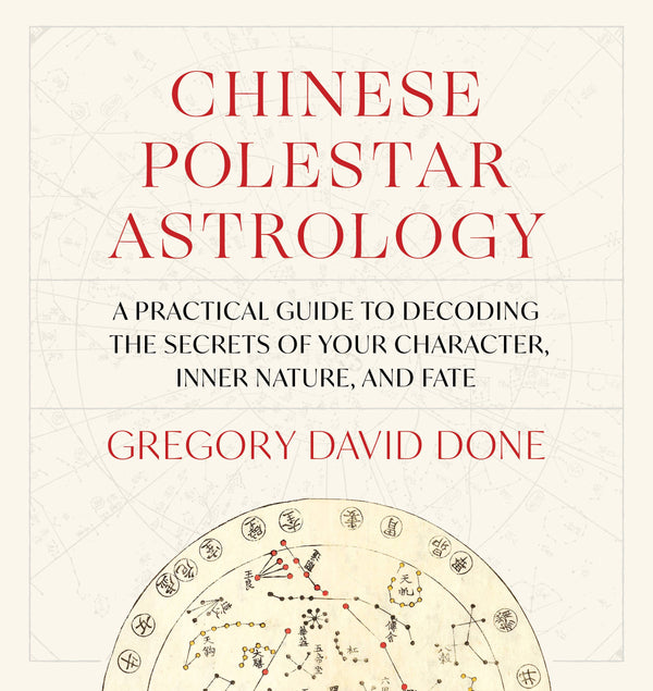 Front cover of Chinese Polestar Astrology by Gregory David Done - cream background with bold red title lettering and an antique Chinese star chart wheel showing constellations and celestial symbols