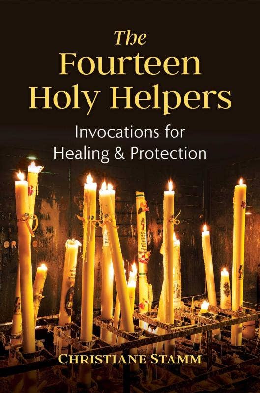 Fourteen Holy Helpers: Invocations for Healing
