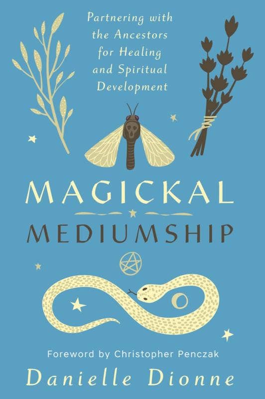 Magickal Mediumship: Partnering with the Ancestors