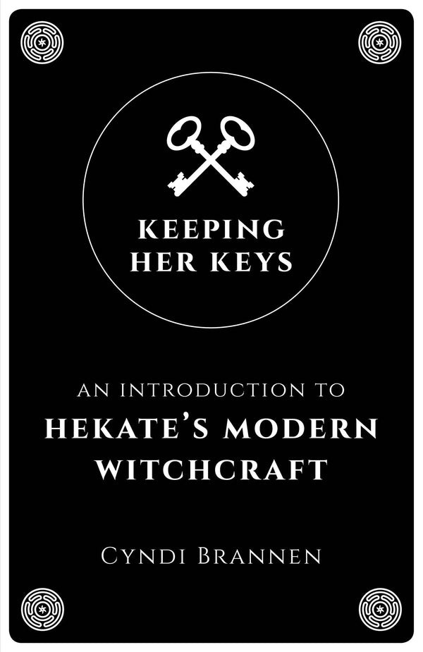 Keeping Her Keys: Introduction To Hekate's Modern Witchcraft