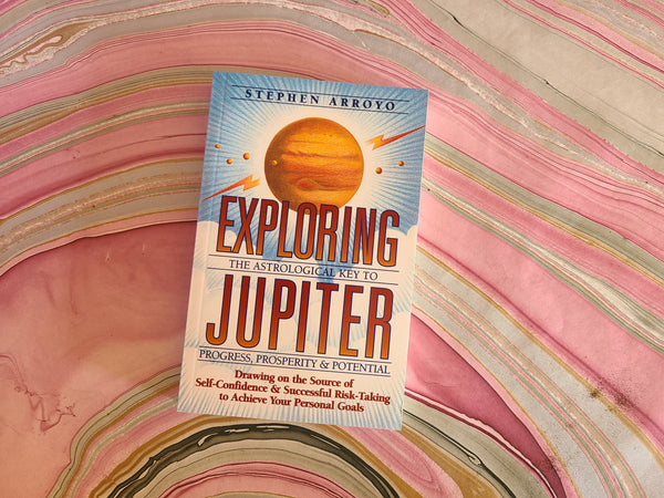 Exploring Jupiter: Astrological Key to Progress, Prosperity & Potential by Stephen Arroyo