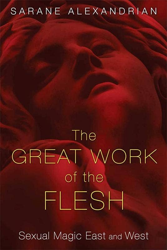 Great Work of the Flesh: Sexual Magic East & West