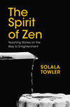 Spirit Of Zen: Teaching Stories on the Way to Enlightenment