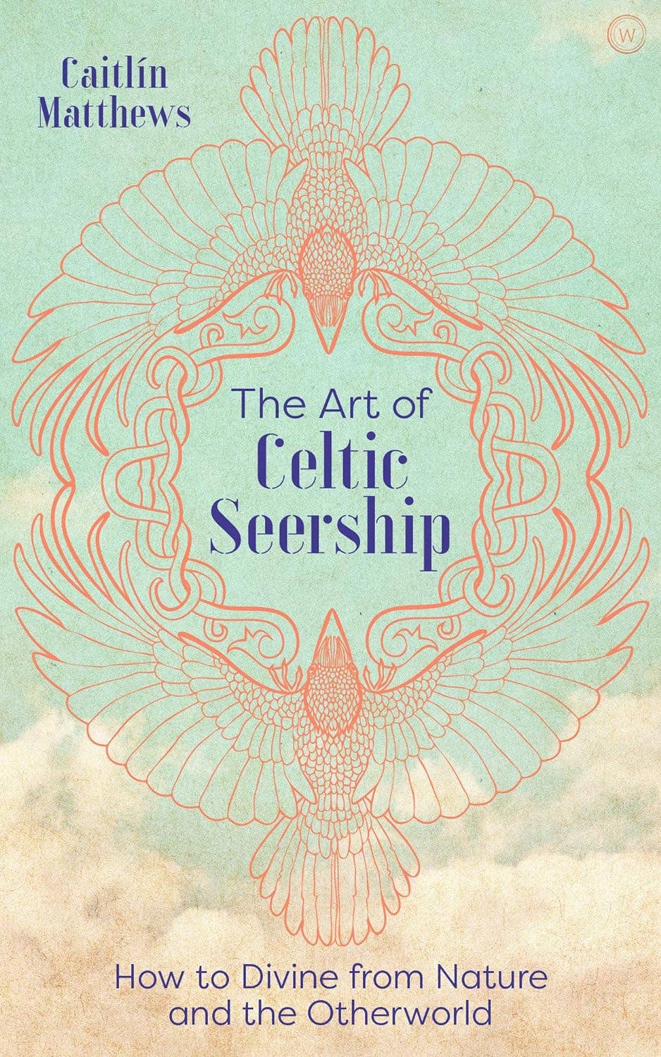 Art Of Celtic Seership: How to Divine from Nature and the