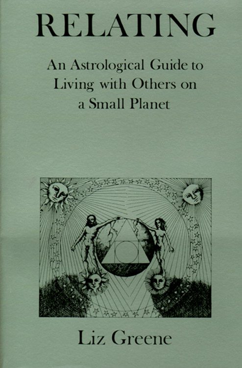 Relating: An Astrological Guide to Living With Others on a Small Planet