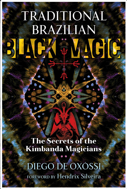 Traditional Brazilian Black Magic: Secrets of the Kimbanda