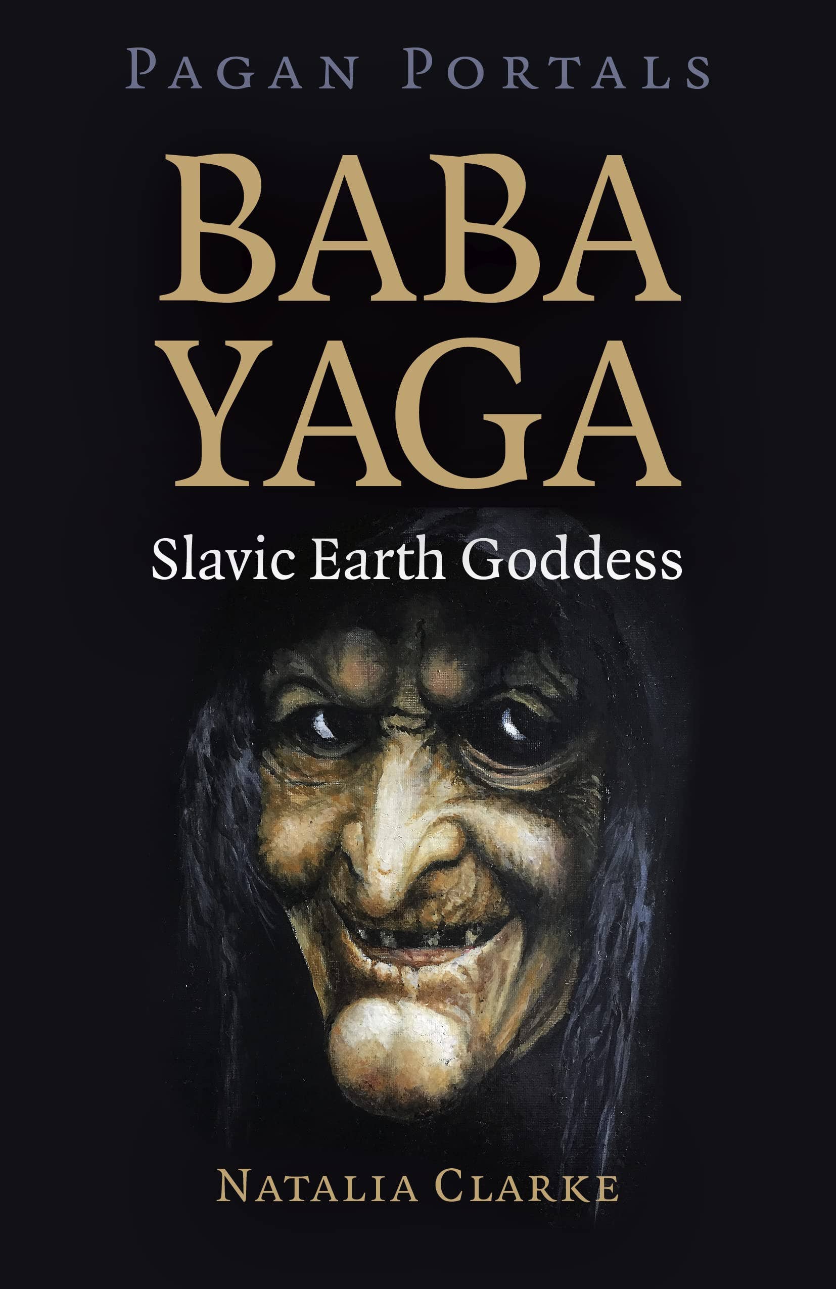 Baba Yaga: Slavic Earth Goddess (Pagan Portals)